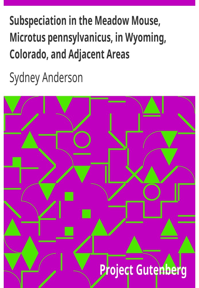 Subspeciation in the Meadow Mouse, Microtus pennsylvanicus, in Wyoming, Colorado, and Adjacent Areas