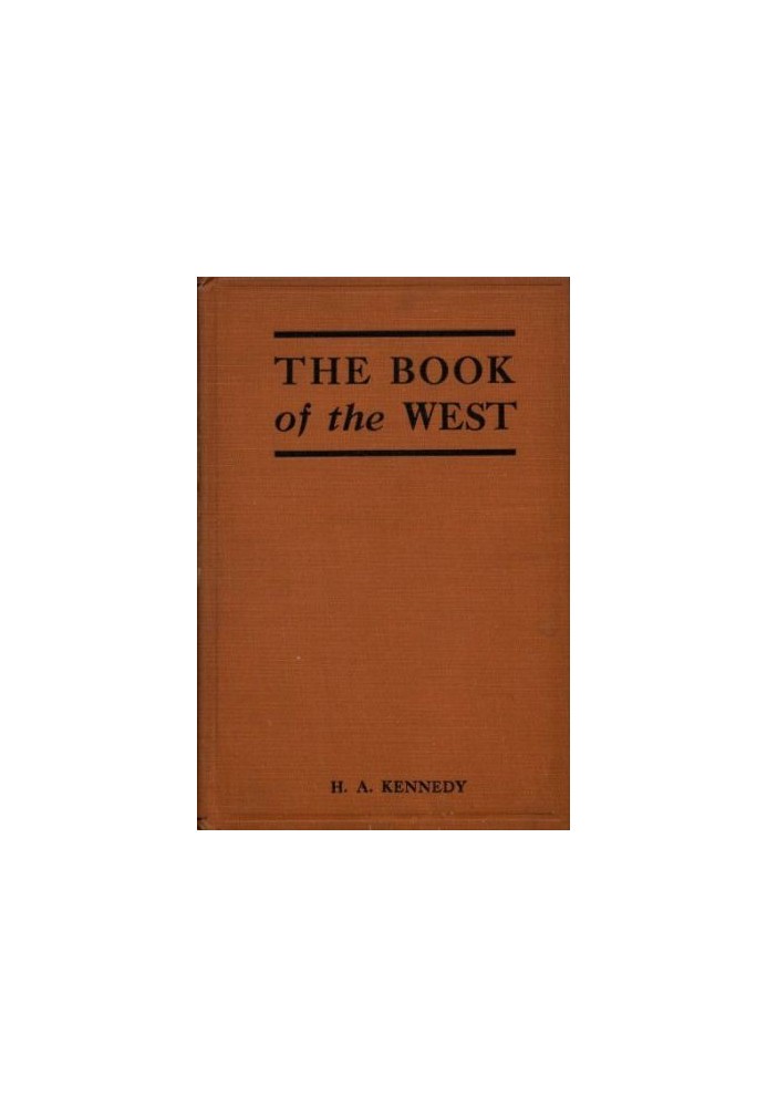 The Book of the West The story of western Canada, its birth and early adventures, its youthful combats, its peaceful settlement,