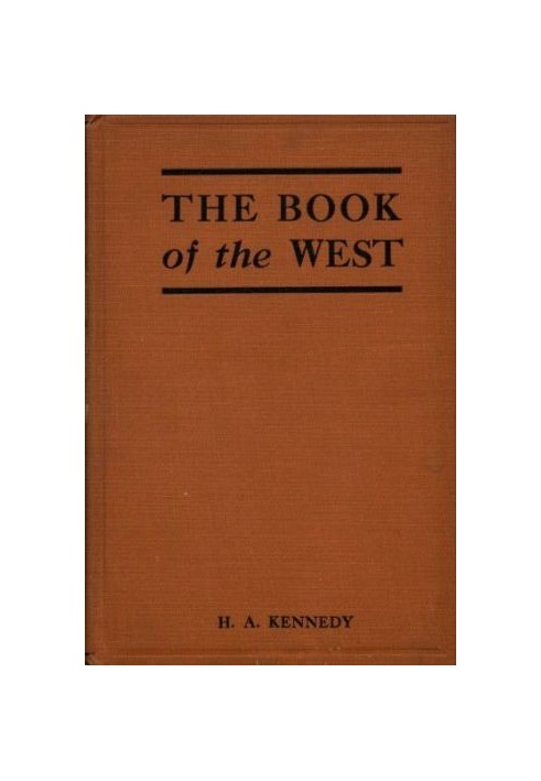 The Book of the West The story of western Canada, its birth and early adventures, its youthful combats, its peaceful settlement,