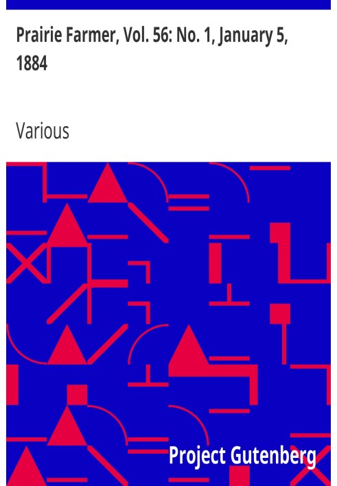 Prairie Farmer, Vol. 56: No. 1, January 5, 1884. A Weekly Journal for the Farm, Orchard and Fireside