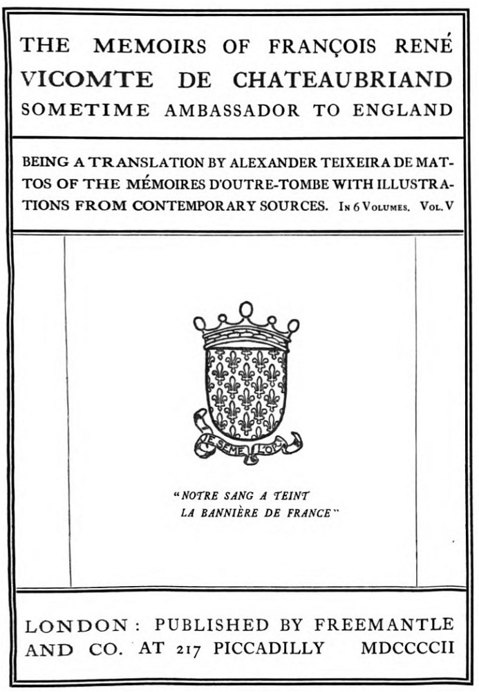 The Memoirs of François René Vicomte de Chateaubriand sometime Ambassador to England. volume 5 (of 6) Mémoires d'outre-tombe vol