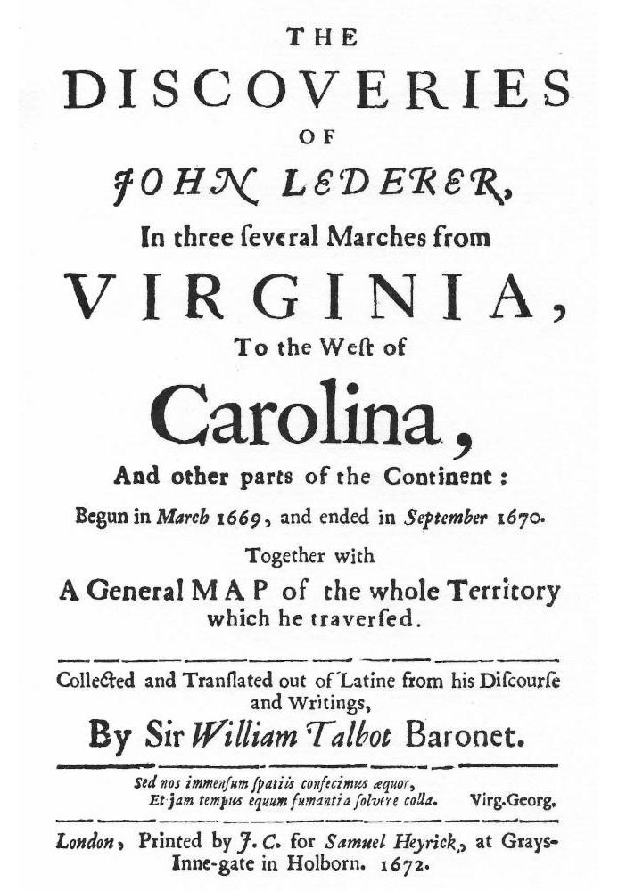 The Discoveries of John Lederer In three several Marches from Virginia to the East of Carolina, and other parts of the Continent