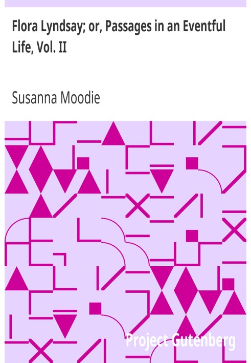 Флора Ліндсей; або, Уривки в насиченому подіями житті, том. II.