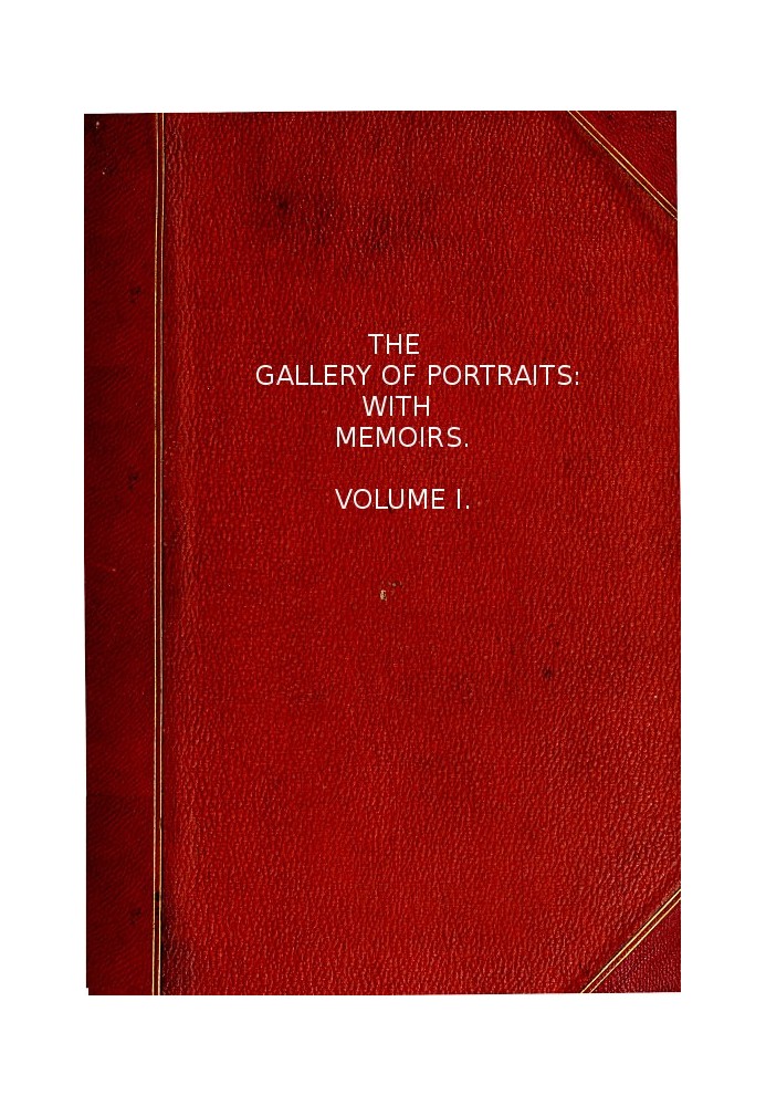 The Gallery of Portraits: with Memoirs. Volume 1 (of 7)