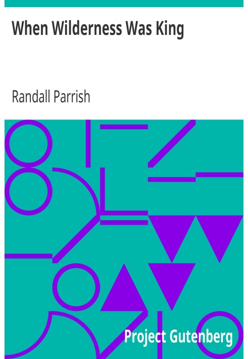 When Wilderness Was King A Tale of the Illinois Country