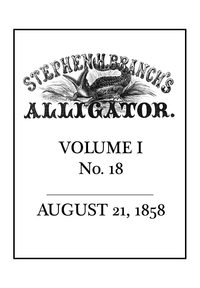 Stephen H. Branch's Alligator, Vol. 1 no. 18, August 21, 1858