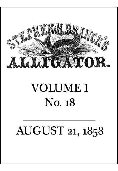 Аллигатор Стивена Х. Бранч, Том. 1 нет. 18, 21 августа 1858 г.