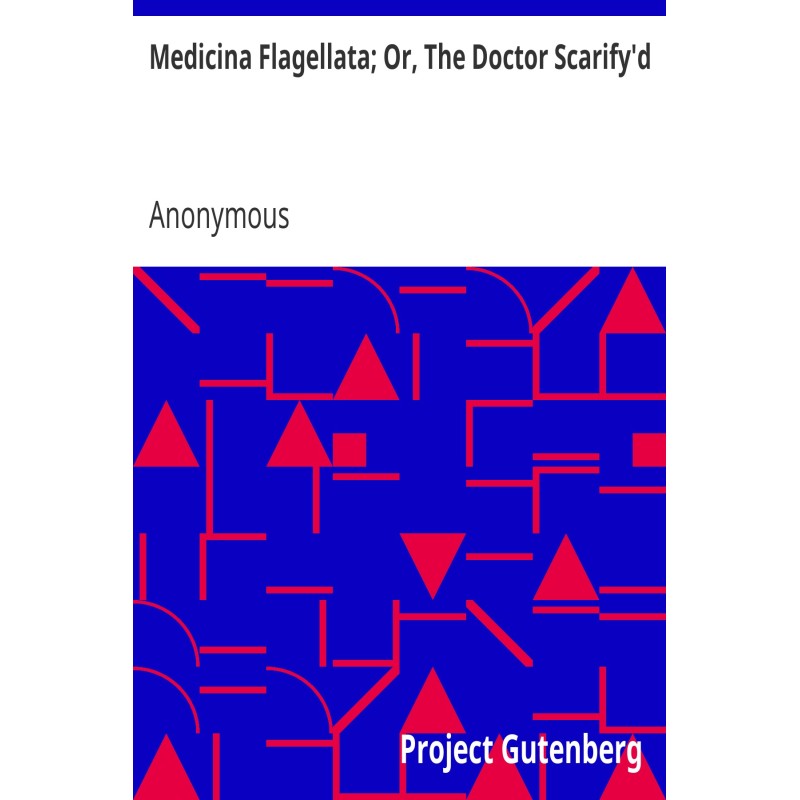 Medicina Flagellata; Or,...