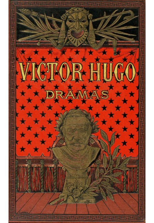 Dramas (1 of 2): Hernani; The King has fun; The Burgraves