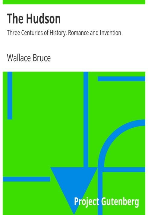The Hudson Three Centuries of History, Romance and Invention