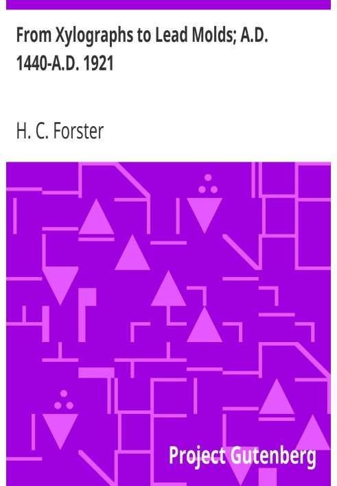 From Xylographs to Lead Molds; A.D. 1440-A.D. 1921