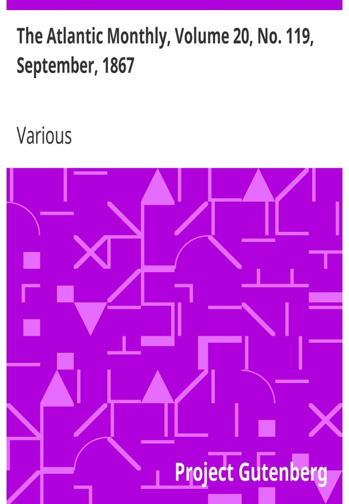 The Atlantic Monthly, том 20, № 119, сентябрь 1867 г. Журнал литературы, науки, искусства и политики.