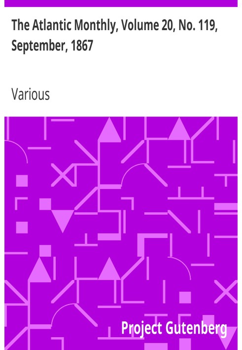 The Atlantic Monthly, том 20, № 119, сентябрь 1867 г. Журнал литературы, науки, искусства и политики.