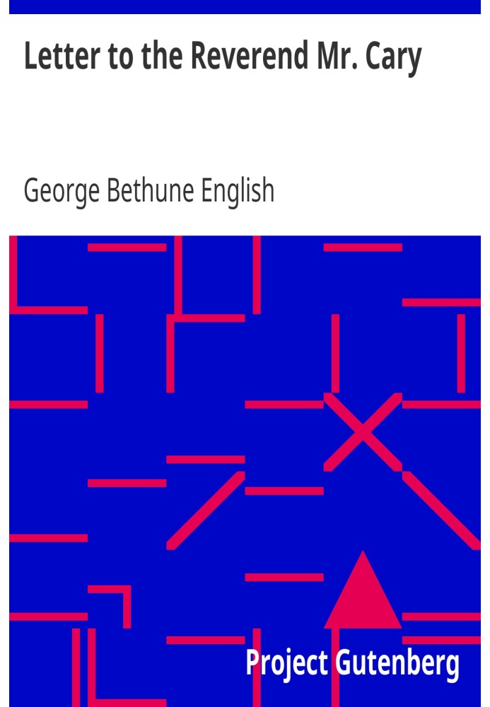 Письмо преподобному г-ну Кэри, содержащее замечания по поводу его обзора основ христианства, исследованных путем сравнения Новог