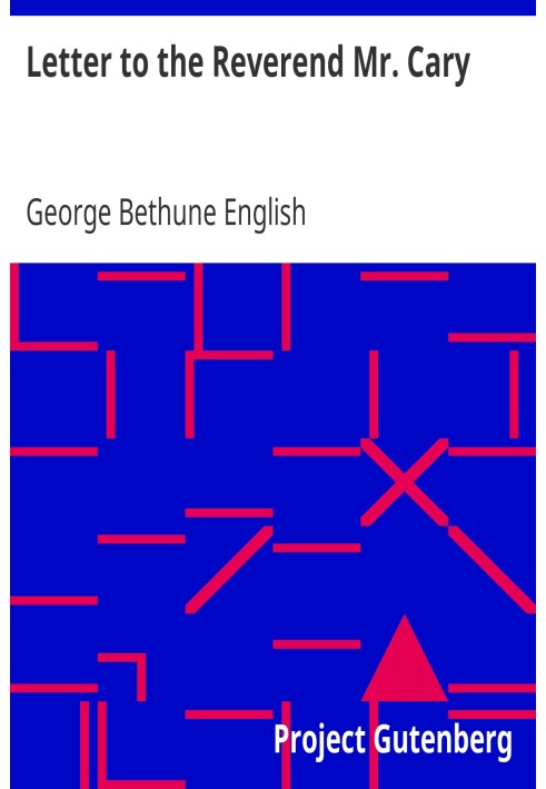 Письмо преподобному г-ну Кэри, содержащее замечания по поводу его обзора основ христианства, исследованных путем сравнения Новог