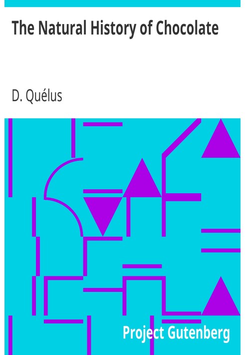 Естественная история шоколада как отчетливое и подробное описание дерева какао, его роста и выращивания, а также приготовления, 