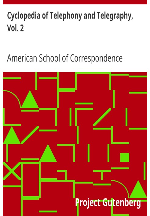 Cyclopedia of Telephony and Telegraphy, Vol. 2 A General Reference Work on Telephony, etc. etc.