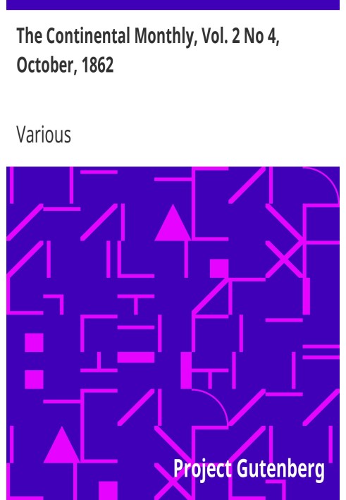 The Continental Monthly, Vol. 2 No 4, October, 1862 Devoted To Literature And National Policy