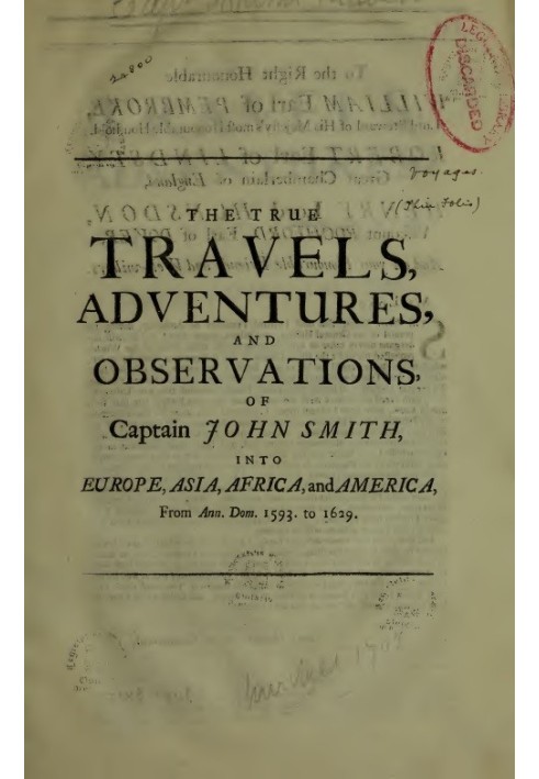 The True Travels, Adventures, and Observations of Captain John Smith into Europe, Asia, Africa, and America From Ann. Dom. 1593 