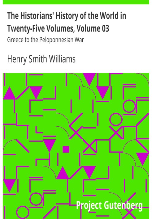 The historians' history of the world in twenty-five volumes, volume 03 : $b Greece to the Peloponnesian War