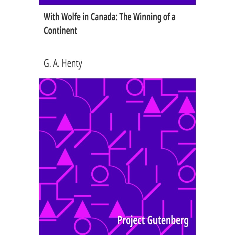 With Wolfe in Canada: The...