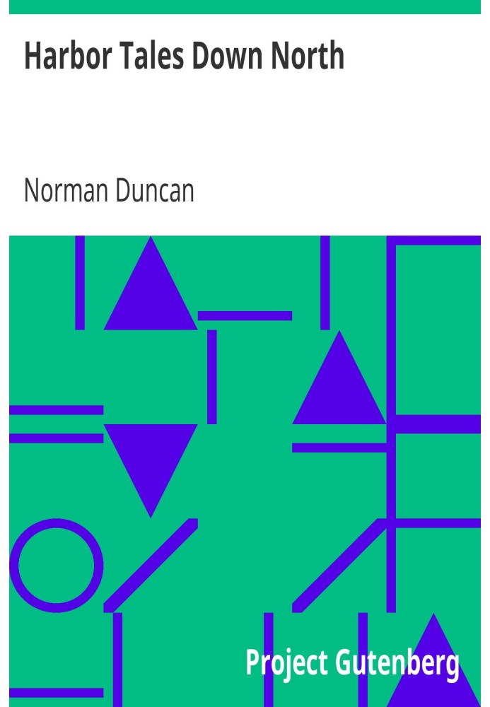 Harbor Tales Down North With an Appreciation by Wilfred T. Grenfell, M.D.