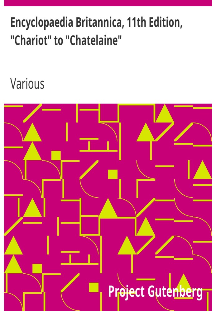 Британская энциклопедия, 11-е издание, от «Колесницы» до «Шатлен», том 5, фрагмент 8.