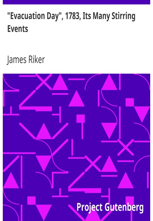 «День эвакуации», 1783 г., его многочисленные волнующие события с воспоминаниями о капитане Джоне Ван Арсдейле из ветеранского а