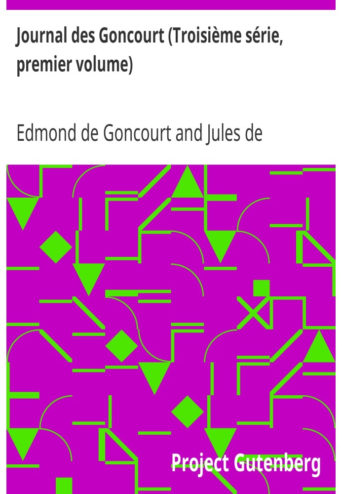 Journal des Goncourt (Third series, first volume) Memoirs of literary life