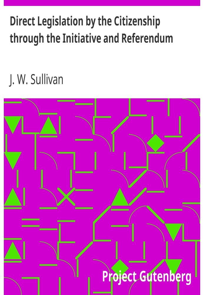 Direct Legislation by the Citizenship through the Initiative and Referendum