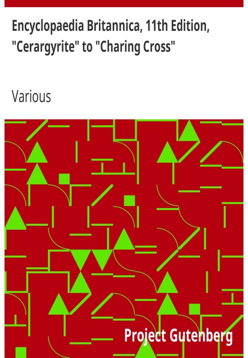 Encyclopaedia Britannica, 11th Edition, "Cerargyrite" to "Charing Cross" Volume 5, Slice 7