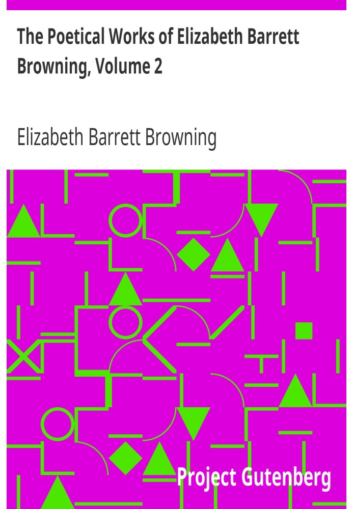 The Poetical Works of Elizabeth Barrett Browning, Volume 2