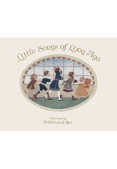 Little Songs of Long Ago: More Old Nursery Rhymes