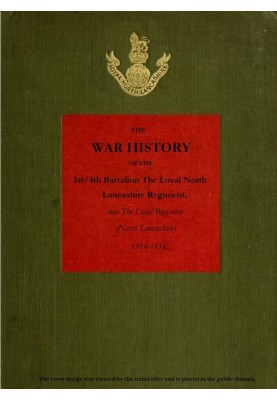 The War History of the 1st/4th Battalion, the Loyal North Lancashire Regiment now the Loyal Regiment (North Lancashire), 1914-19