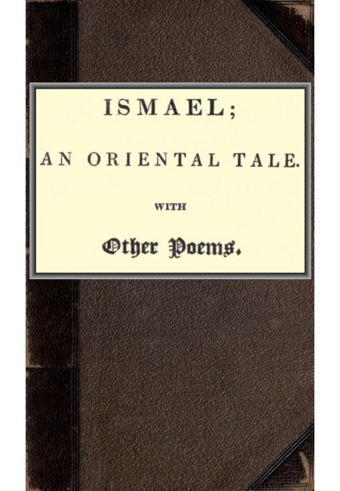 Ismael; an oriental tale. With other poems