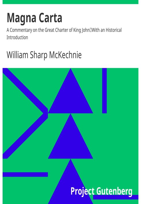 Magna Carta: A Commentary on the Great Charter of King John With an Historical Introduction