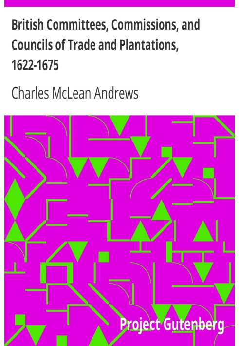 British Committees, Commissions, and Councils of Trade and Plantations, 1622-1675