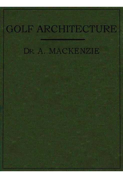 Golf Architecture: Economy in Course Construction and Green-Keeping