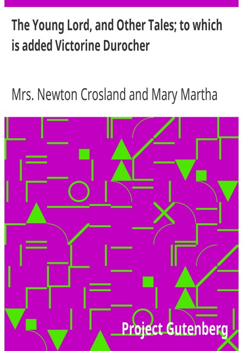 Молодий лорд та інші казки; до якого додається Вікторін Дюрошер