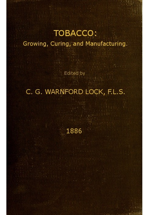Табак: выращивание, обработка и производство. Справочник для плантаторов во всех частях света.