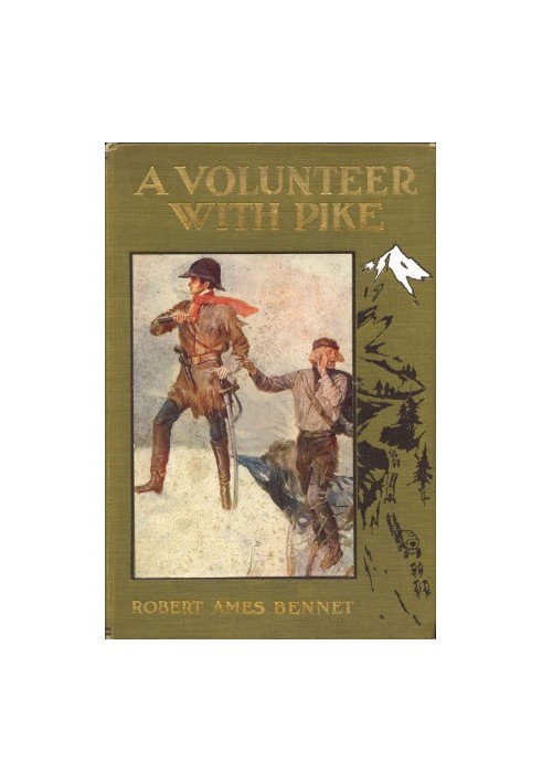 A Volunteer with Pike The True Narrative of One Dr. John Robinson and of His Love for the Fair Señorita Vallois