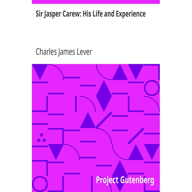 Sir Jasper Carew: His Life...