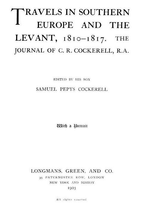 Путешествие по Южной Европе и Леванту, 1810–1817 гг. Журнал К.Р. Кокерелла, Р.А.