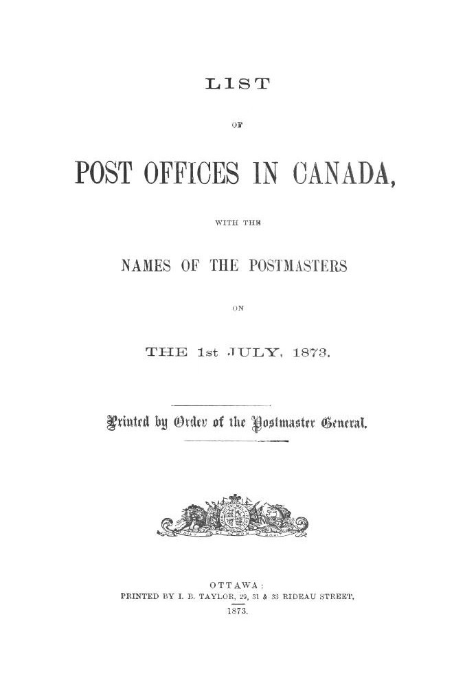 List of Post Offices in Canada, with the Names of the Postmasters ... 1873