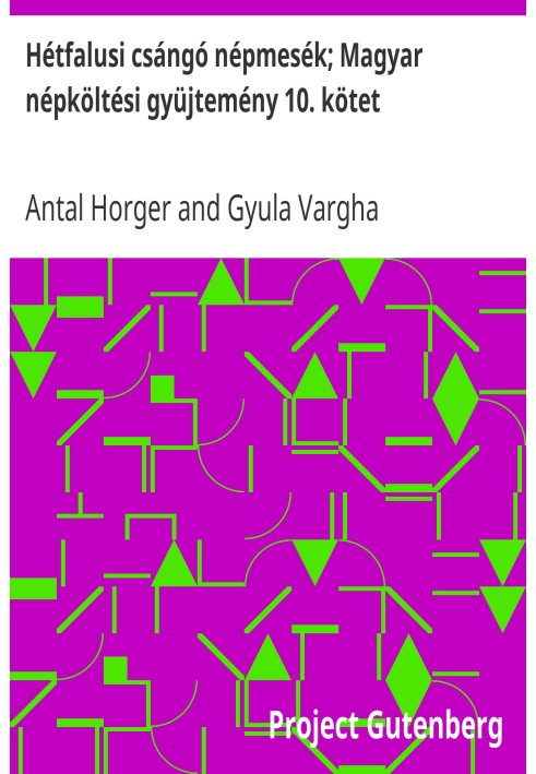 Народні казки Csángó з Hétfalus; Збірка угорської народної поезії, том 10