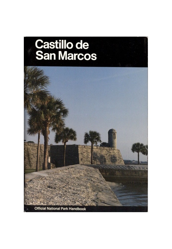 Castillo de San Marcos A Guide to Castillo de San Marcos National Monument, Florida