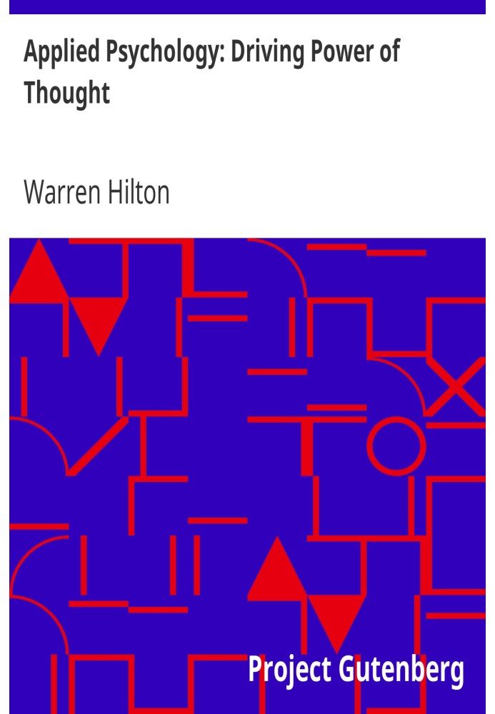 Applied Psychology: Driving Power of Thought Being the Third in a Series of Twelve Volumes on the Applications of Psychology to 