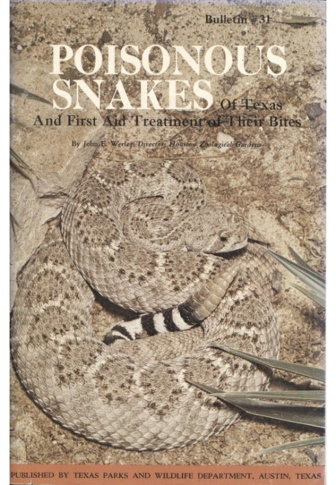 Poisonous Snakes of Texas and First Aid Treatment of Their Bites Bulletin No. 31