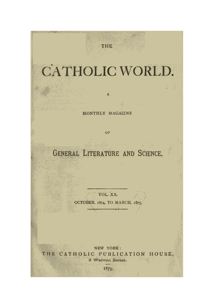 The Catholic World, Vol. 20, October 1874‐March 1875