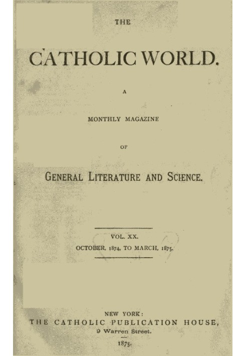 The Catholic World, Vol. 20, October 1874‐March 1875